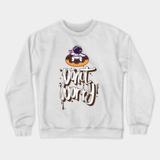 astronaut donut worry Crewneck Sweatshirt